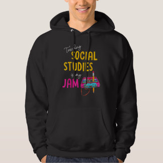 Teaching Social Studies Is My Jam Back To School T Hoodie