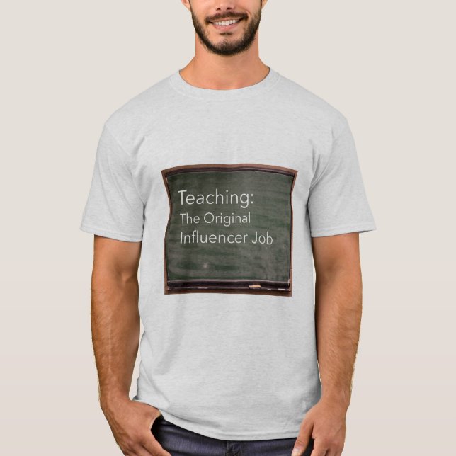 Teaching: The Original Influencer Job T Shirt (Framsida)