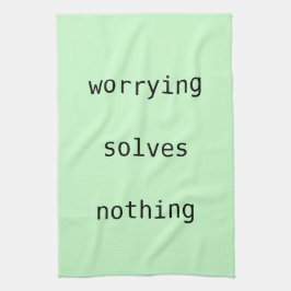 Teahandduk - bekymmer löser ingenting kökshandduk