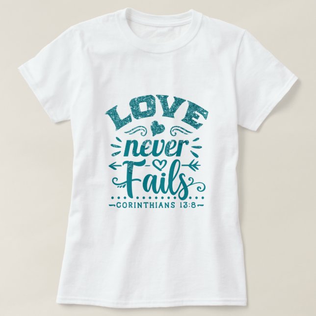 Teal Dripping Glitter Kärlek Misslyckas Aldrig T-S T Shirt (Design framsida)