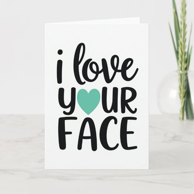 Teal Funny Love Your Face Card Kort (Framsida)