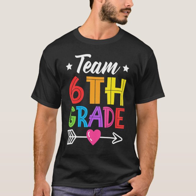 Team 6th Grade Teacher Student Kid Back To School  T Shirt (Framsida)