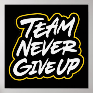 Team aldrig ge upp poster