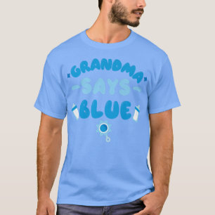 Team Boy Gender Reveal Party Grandma Says Blue Mor T Shirt