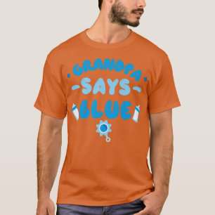 Team Boy Gender Reveal Party Grandpa Says Blue Mor T Shirt
