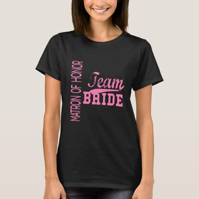 Team Bride 1 MATRON of HONOR Tee Shirt (Framsida)