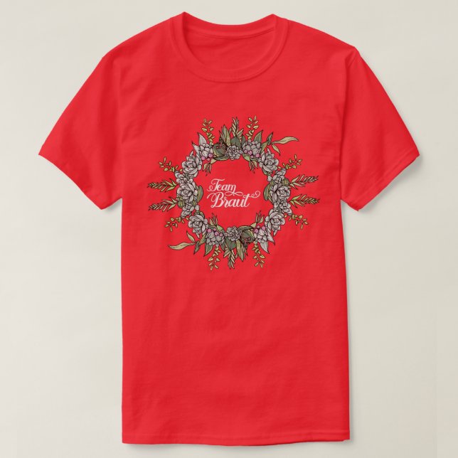 Team Bride I Blomsterkrans Bröllop Boho Stil Euca T Shirt (Design framsida)
