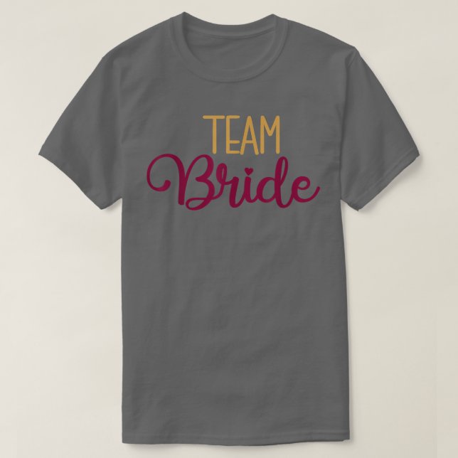 Team Bride Matching Wedding And Bachelorette Party T Shirt (Design framsida)