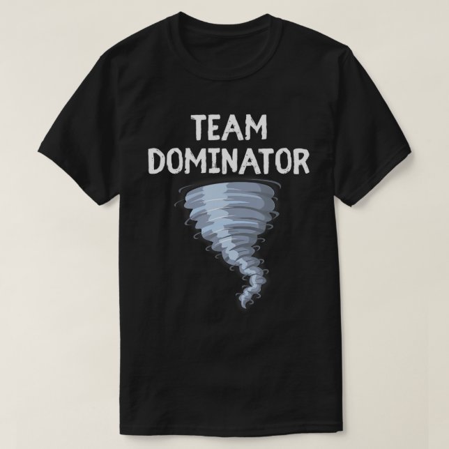 Team Dominator Tornado Storm Chaser Weather Extrem T Shirt (Design framsida)