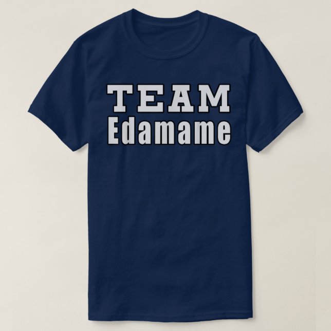 Team Edamame Funny Citerar japanska sojabönor T Shirt (Design framsida)