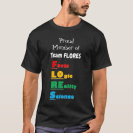 Team FLORES - Facts, Logical, Reality, Science T Shirt