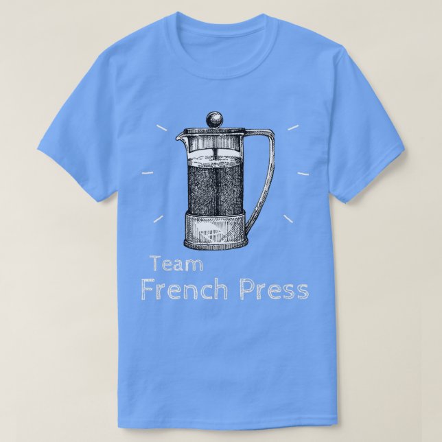 Team Fransk Press Coffee Pot amp Coffee Brew T Shirt (Design framsida)