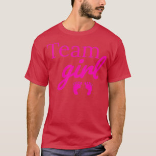 Team Girl Baby Shower Gender Reveal Party Rosa Bab T Shirt