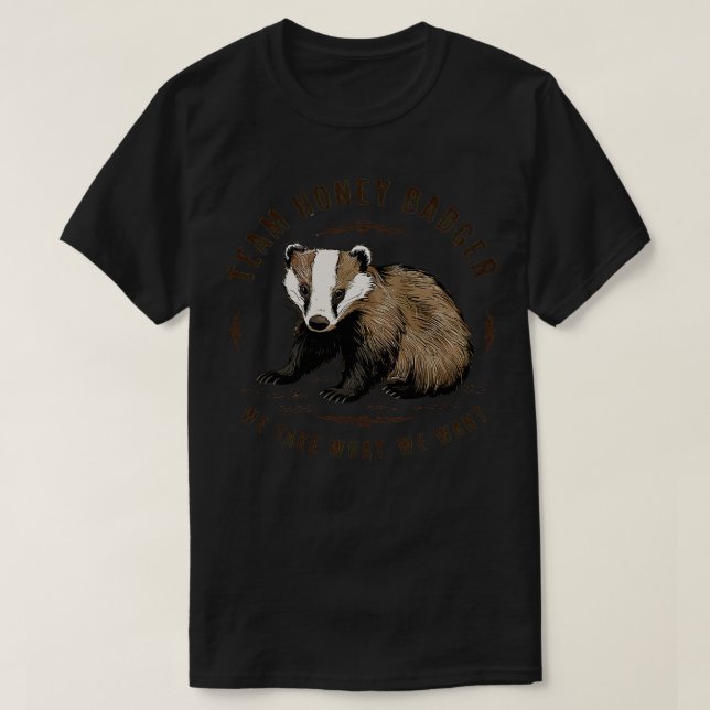 Team honey badger Vi tar vad vi vill. T Shirt (Design framsida)