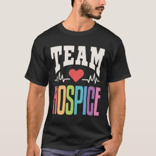 Team Hospice Palliative Care Nurse Nursing T Shirt