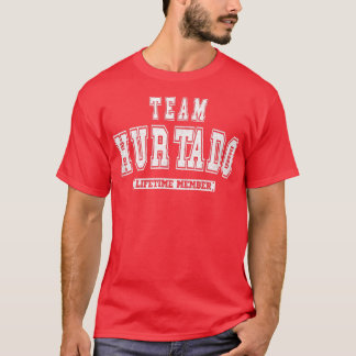 Team HURTADO Lifetime Member Family Last Name T Shirt
