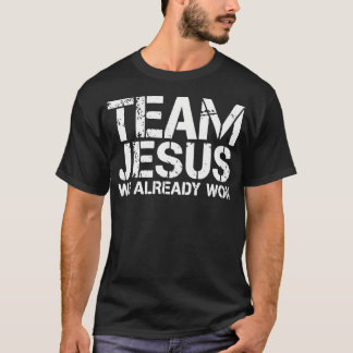 Team Jesus Vi Har Redan T Shirt