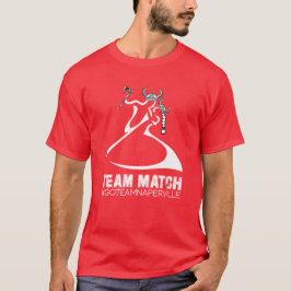 Team Match - Naperville! T Shirt