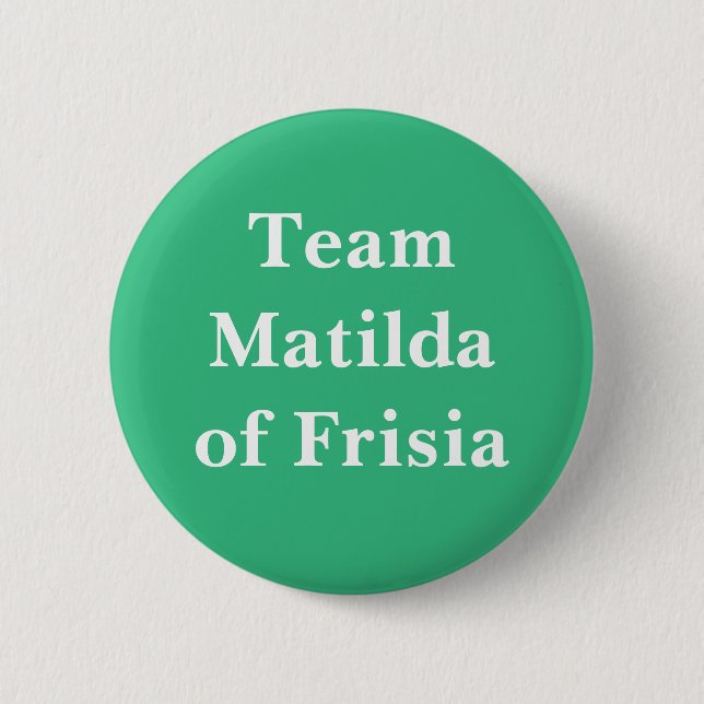 Team Matilda of Frisia, drottning av Frankrike Knapp (Framsida)