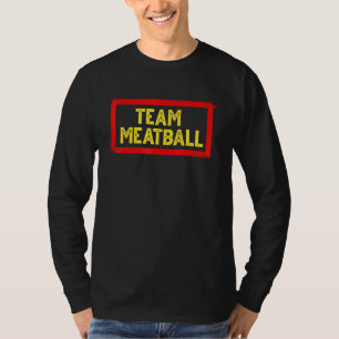 Team Meatball for Italy Chef Foodie Protein T Shirt