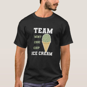 Team Mint Choc Chip Ice Cream T Shirt