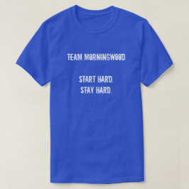 TEAM MORNINGWOOD START HARD. STAY HARD. TRÖJA