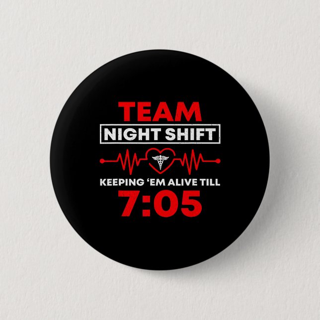Team Night Shift håller mig levande till Funny Nur Knapp (Framsida)