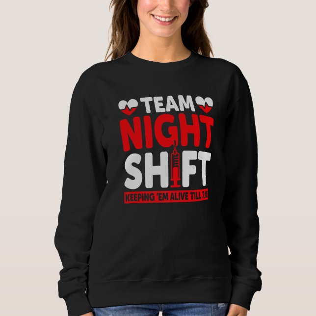 Team Night Shift Keepin Em Alive till 705 sjuksköt T Shirt (Framsida)