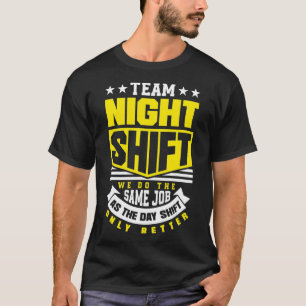 Team Night Shift Worker över natten Shift Funny T Shirt