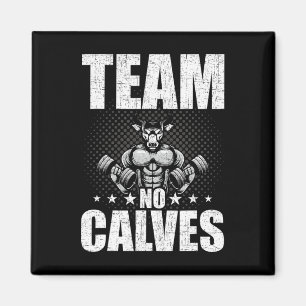 Team No Calves Bodybuilding viktningsworkout Magnet