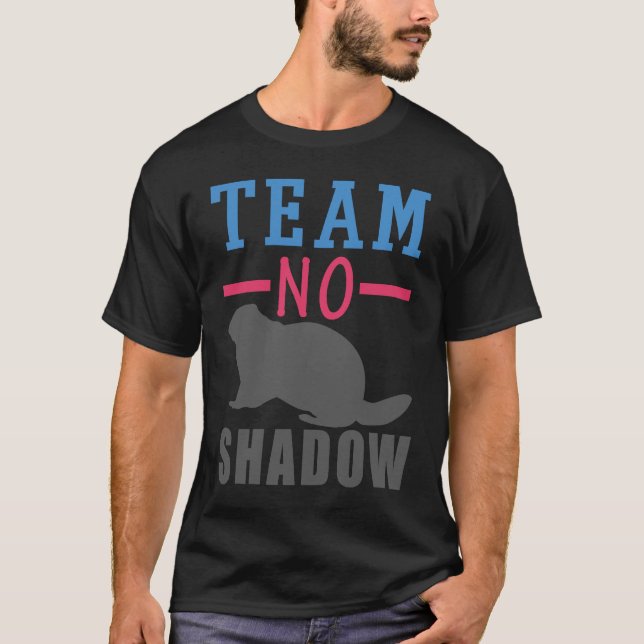 Team No Shadow Funny Groundhog Day Vår Winter T Shirt (Framsida)