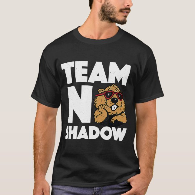 Team No Shadow Groundhog Day T Shirt (Framsida)