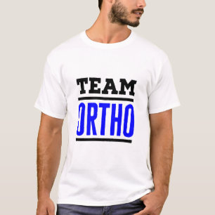 Team Ortho Orthopedic Orthopedic Nurse Doktor T Shirt