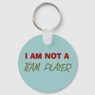 Team Player Humor: "Jag är ingen lagspelare" Nyckelring