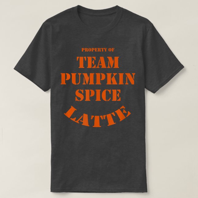 Team Pumpkin Spice Latte Egendom  T Shirt (Design framsida)