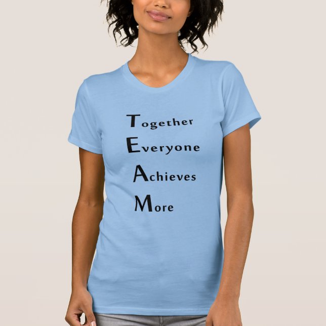 Team - Tillsammans - Alla - Uppnår - Mer  T Shirt (Framsida)