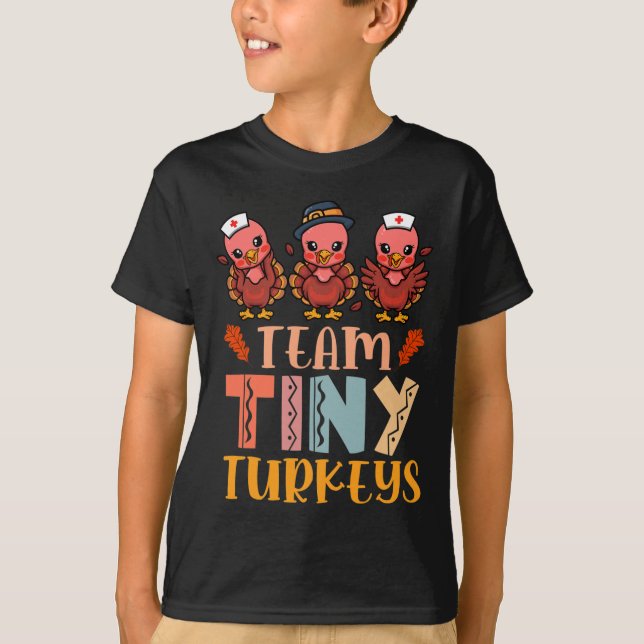 Team Tiny Turkey Nurse Turkey Thanksgiving Fall N T Shirt (Framsida)