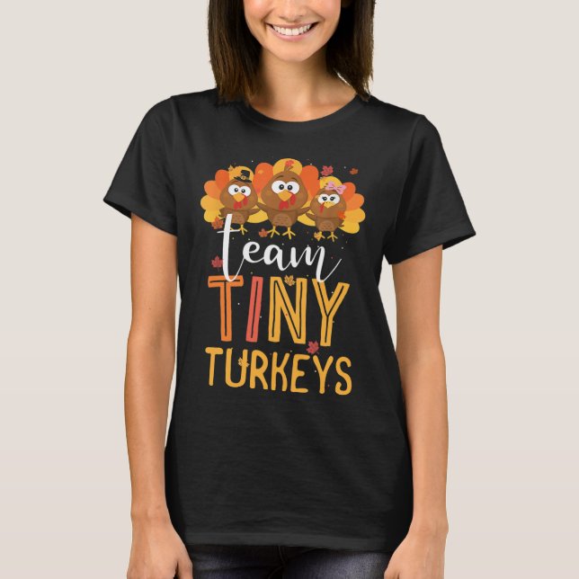 Team Tiny Turkey Nurse Turkey Thanksgiving Fall N T Shirt (Framsida)