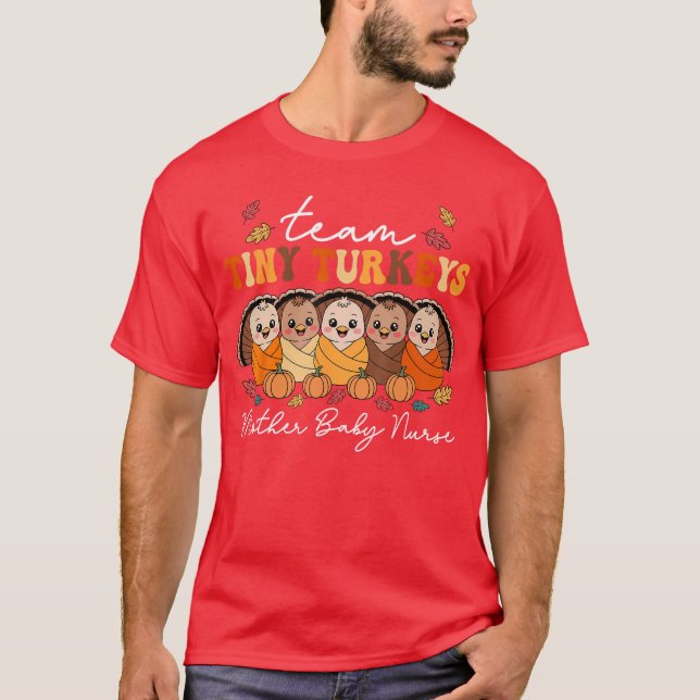 Team Tiny Turkeys Mother Baby Nurse Thanksgiving F T Shirt (Framsida)