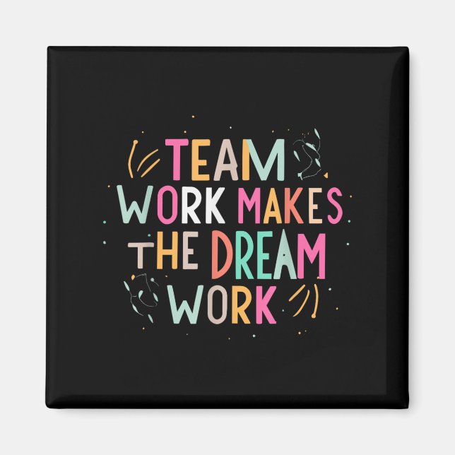 Team Work Makes The Dream Work, Motivational Srts  Magnet (Framsidan)
