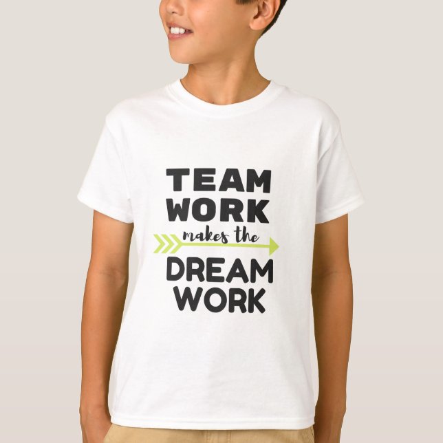 Teamarbete Gör Dream-jobbet T Shirt (Framsida)