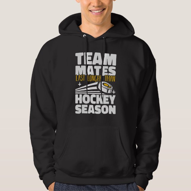 Teammates Last Longer Than Hockey Season Field Hoc Hoodie (Framsida)