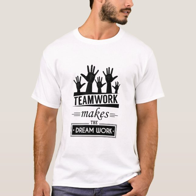 Teamwork gör att Dream-arbetet utförs T Shirt (Framsida)
