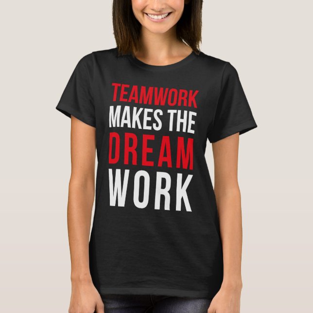 Teamwork gör drömarbetet för lagkamrater t shirt (Framsida)