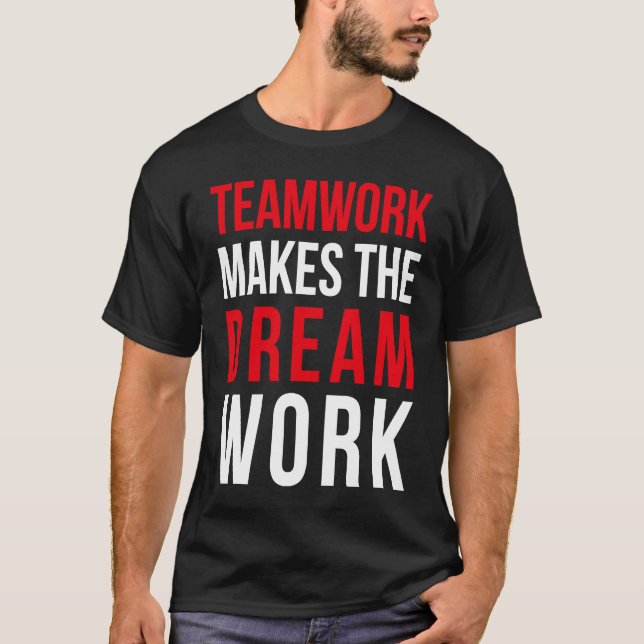 Teamwork makes the dream work for teammates t shirt (Framsida)