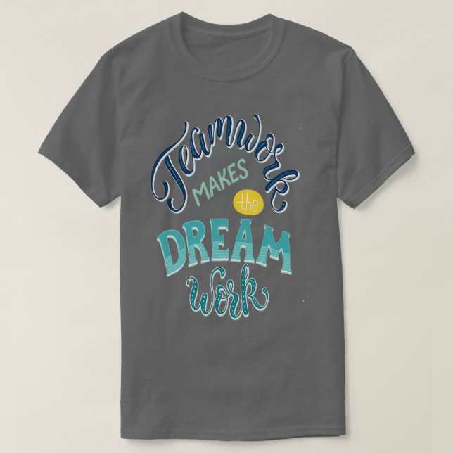 Teamwork Makes The Dream Work Inspirational Quotes T Shirt (Design framsida)