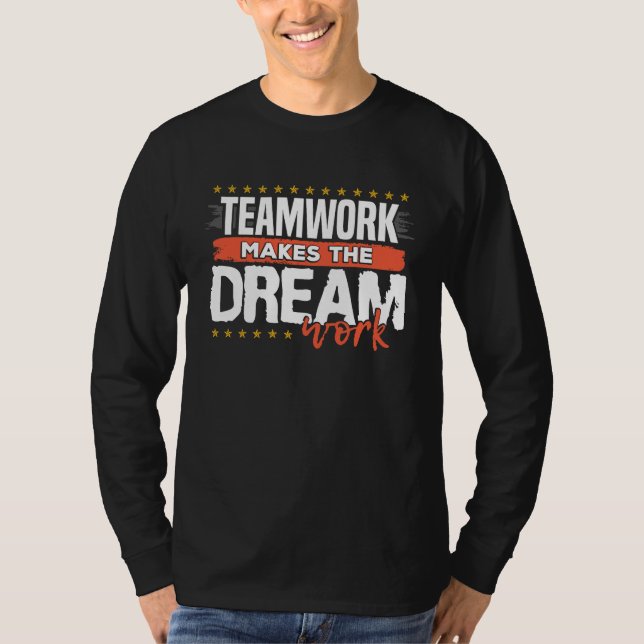 Teamwork Makes The Dream Work T Shirt (Framsida)