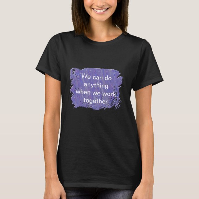 Teamwork Motivation gör allt som uppmuntrar anstäl T Shirt (Framsida)