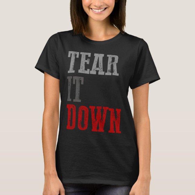 TEAR IT DOWN  Conservative T Shirt (Framsida)
