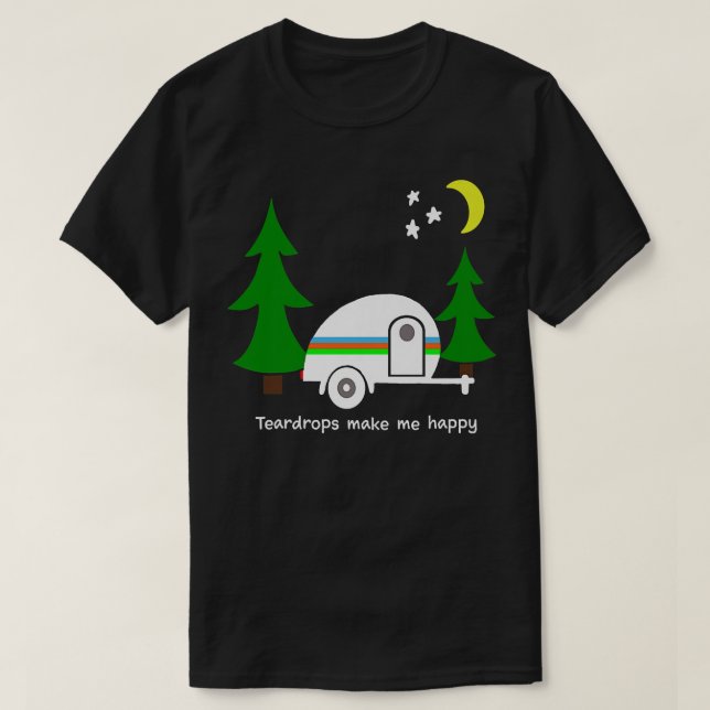 Teardrops Make Me Happy  Teardrop Camper Fun  Prem T Shirt (Design framsida)